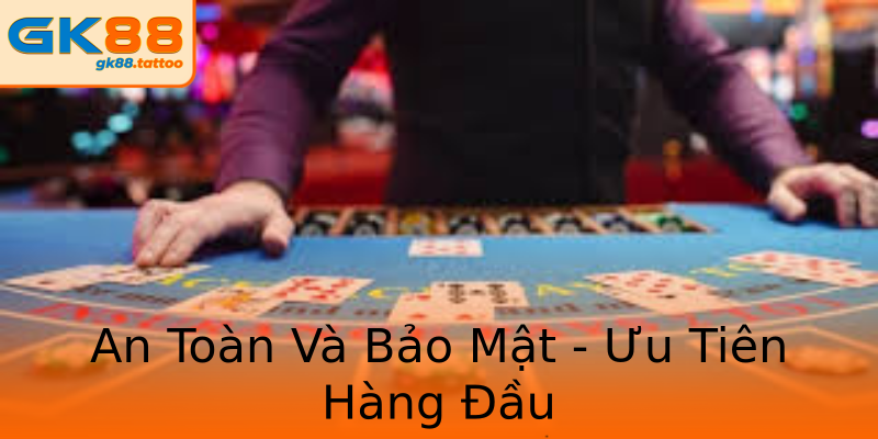 An Toàn Và Bảo Mật - Ưu Tiên Hàng Đầu An Toàn Và Bảo Mật - Ưu Tiên Hàng Đầu