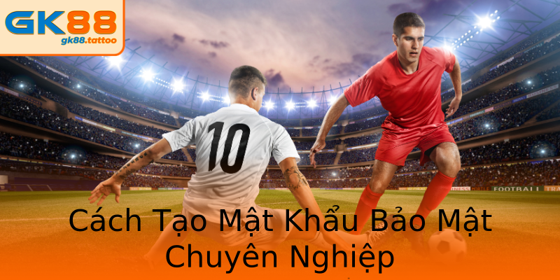 Cách Tạo Mật Khẩu Bảo Mật Chuyên Nghiệp Cách Tạo Mật Khẩu Bảo Mật Chuyên Nghiệp