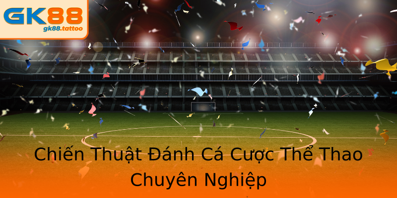 Chiến Thuật Đánh Cá Cược Thể Thao Chuyên Nghiệp Chiến Thuật Đánh Cá Cược Thể Thao Chuyên Nghiệp