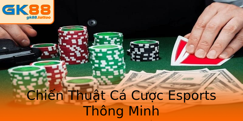 Chiến Thuật Cá Cược Esports Thông Minh Chiến Thuật Cá Cược Esports Thông Minh