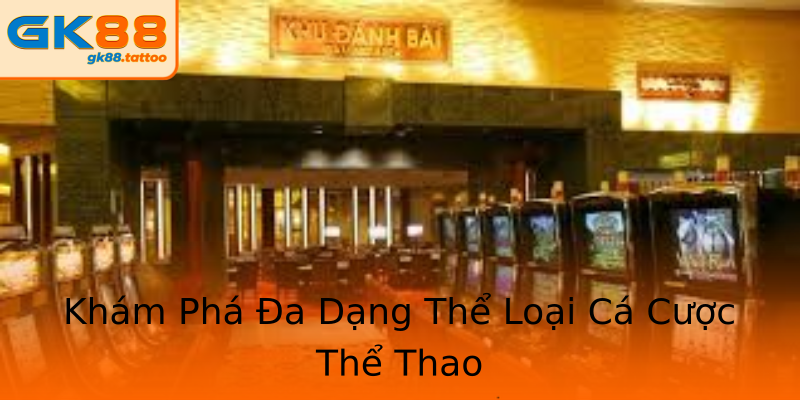 Khám Phá Đa Dạng Thể Loại Cá Cược Thể Thao Khám Phá Đa Dạng Thể Loại Cá Cược Thể Thao