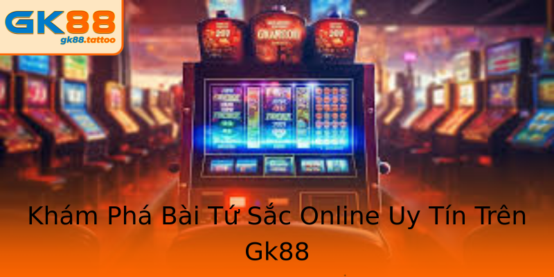 Khám Phá Bài Tứ Sắc Online Uy Tín Trên Gk88 Khám Phá Bài Tứ Sắc Online Uy Tín Trên Gk88