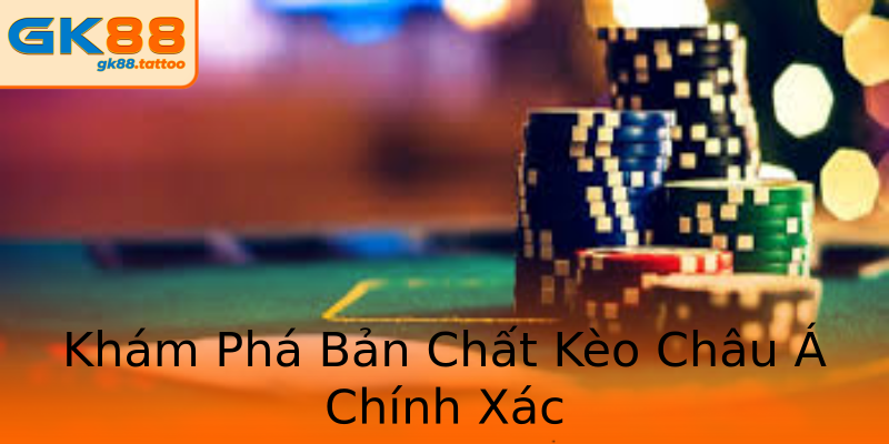 Khám Phá Bản Chất Kèo Châu Á Chính Xác Khám Phá Bản Chất Kèo Châu Á Chính Xác