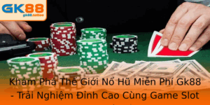 Nổ Hũ Miễn Phí Gk88 - Trải Nghiệm Đỉnh Cao Cùng Game Uy Tín 2 Kham Pha The Gioi No Hu Mien Phi Gk88 Trai Nghiem Inh Cao Cung Game Slot Uy Tin