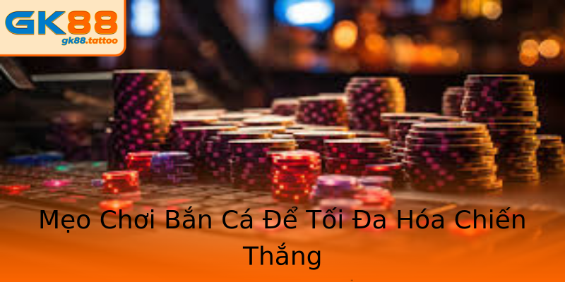 Mẹo Chơi Bắn Cá Để Tối Đa Hóa Chiến Thắng Mẹo Chơi Bắn Cá Để Tối Đa Hóa Chiến Thắng