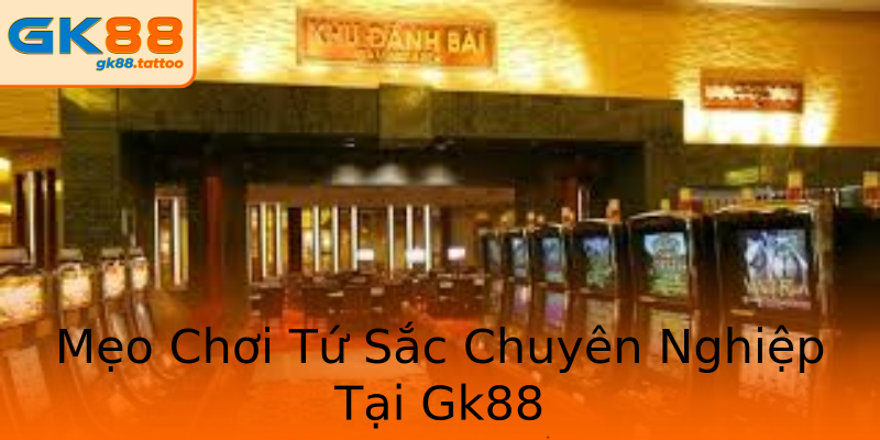 Mẹo Chơi Tứ Sắc Chuyên Nghiệp Tại Gk88 Mẹo Chơi Tứ Sắc Chuyên Nghiệp Tại Gk88