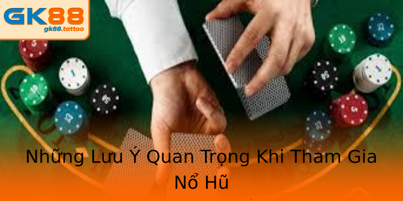 Những Lưu Ý Quan Trọng Khi Tham Gia Nổ Hũ Những Lưu Ý Quan Trọng Khi Tham Gia Nổ Hũ