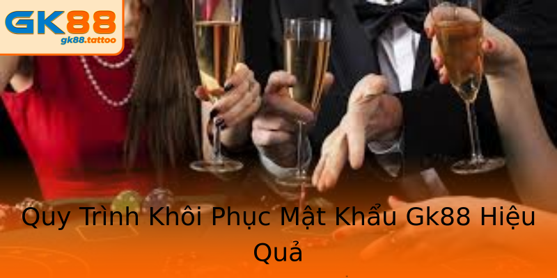 Quy Trình Khôi Phục Mật Khẩu Gk88 Hiệu Quả Quy Trình Khôi Phục Mật Khẩu Gk88 Hiệu Quả